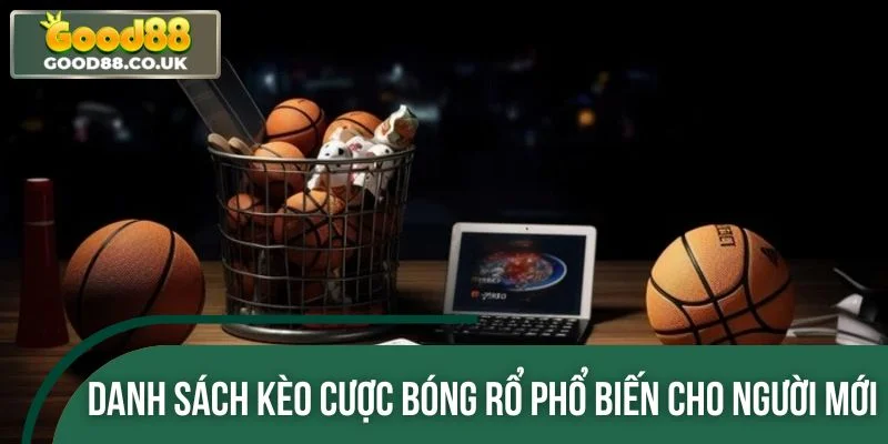 Danh sách kèo cược bóng rổ phổ biến cho người mới