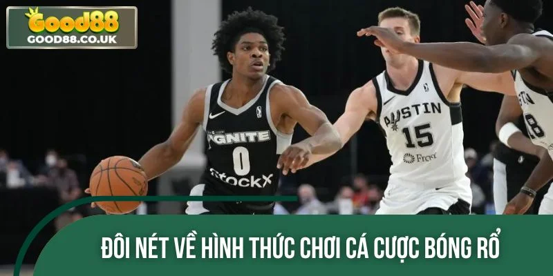 Đôi nét về hình thức chơi cá cược bóng rổ